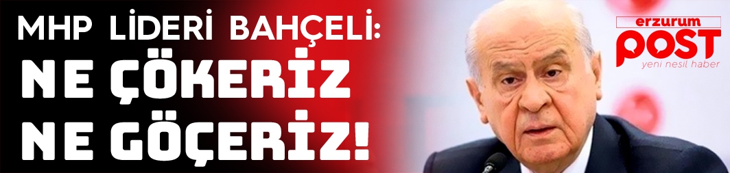  Bahçeli:Ne çöküşümüz, ne göçümüz mümkündür