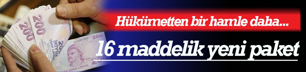 Sanayi ve Teknoloji Bakanlığı'ndan 16 maddelik yeni paket